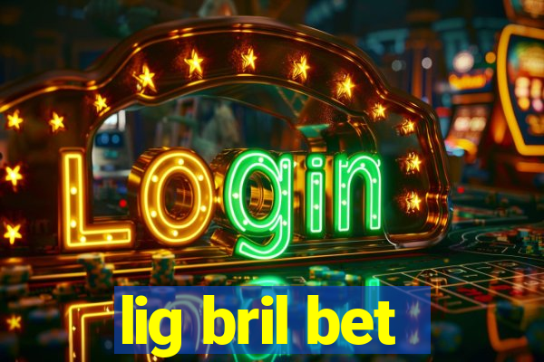 lig bril bet